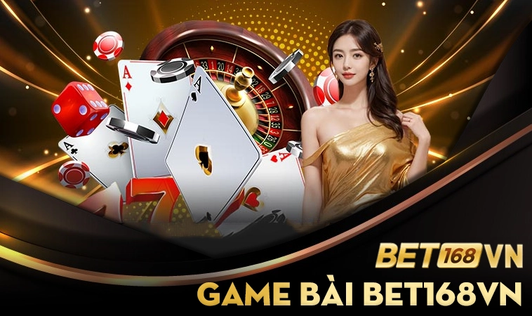 Trải nghiệm chơi game bài hấp dẫn tại BET168VN
